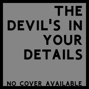 The Devil's In Your Details
